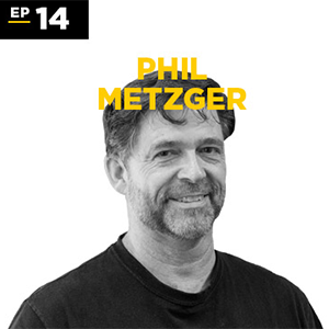 Phil Metzger ϲʿ Podcast Episode 14